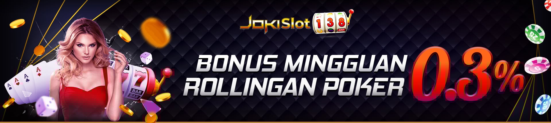BONUS MINGGUAN ROLLINGAN POKER 0,3%